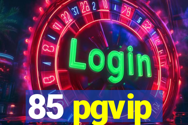 85 pgvip